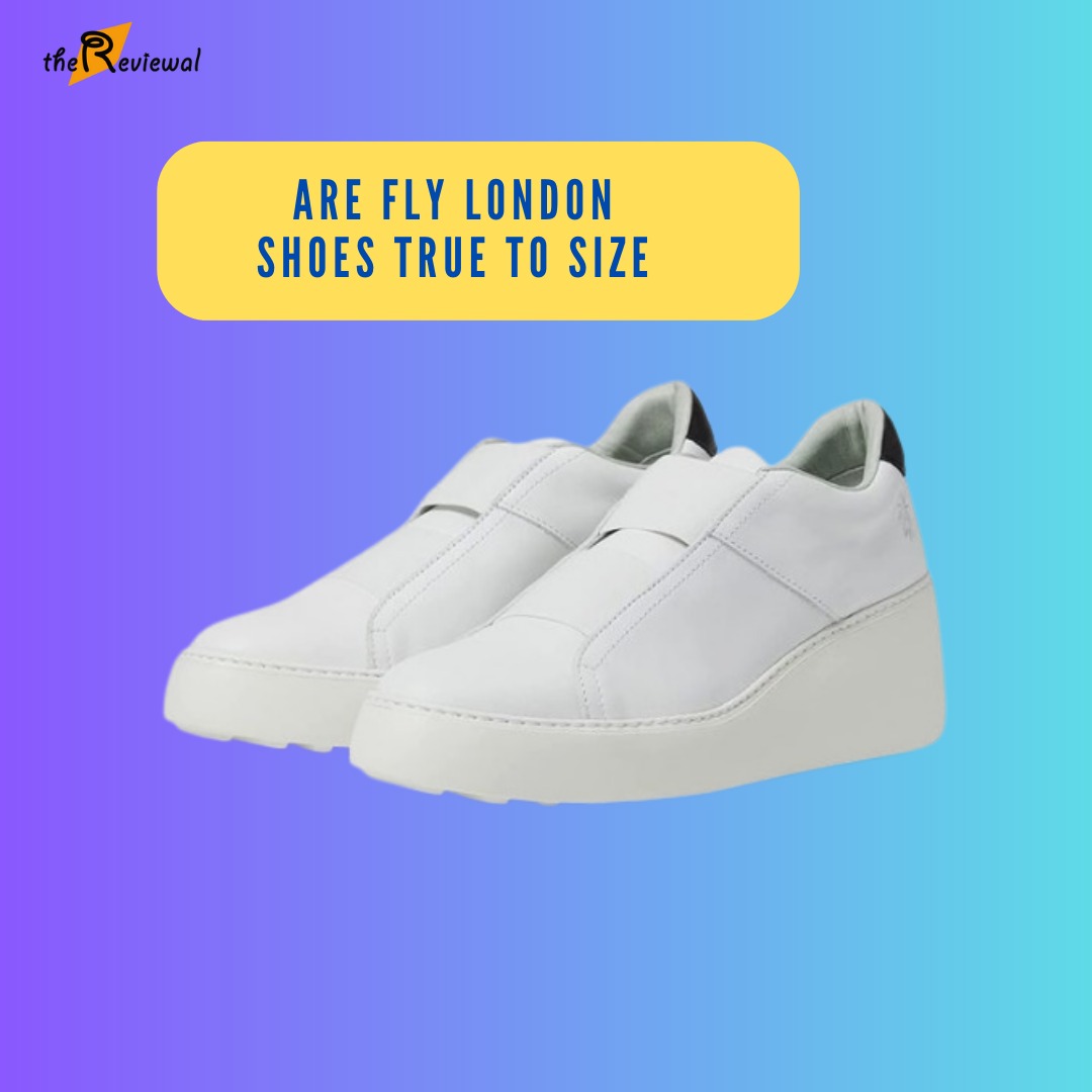 Finding the Perfect Fit Are Fly London Shoes True to Size? thereviewal