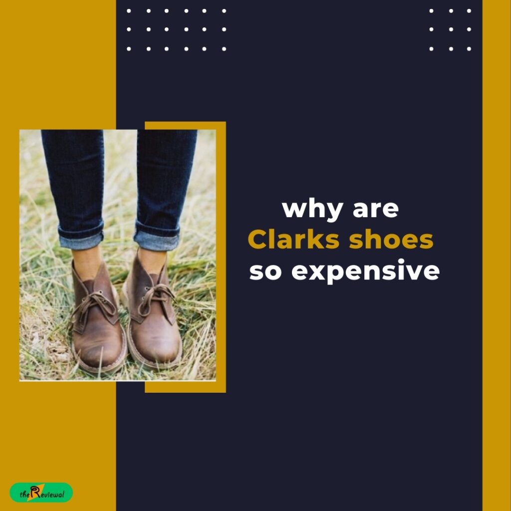 Why-Clarks-shoes-so-expensive
