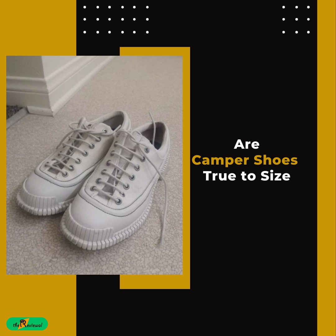 Camper Shoe Sizing Are Camper Shoes True to Size? thereviewal