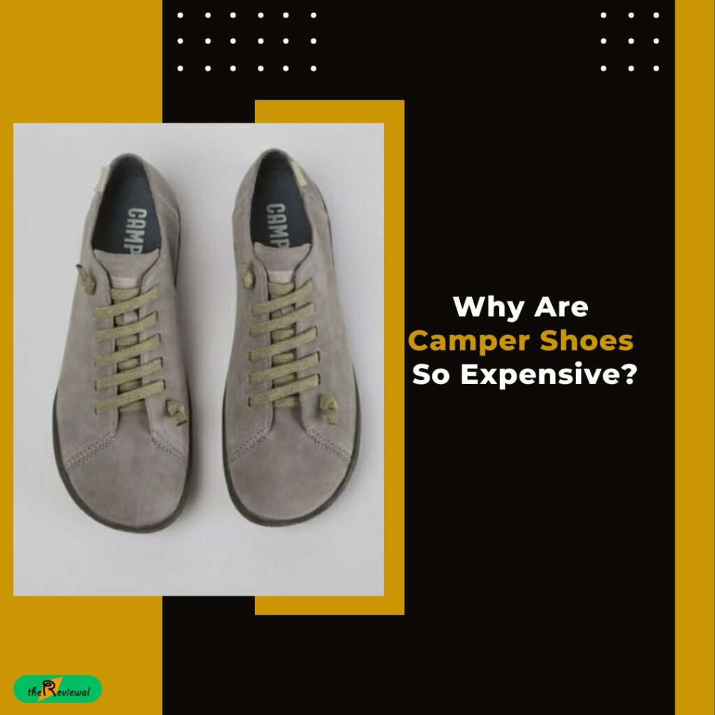 why-camper-shoes-expensive